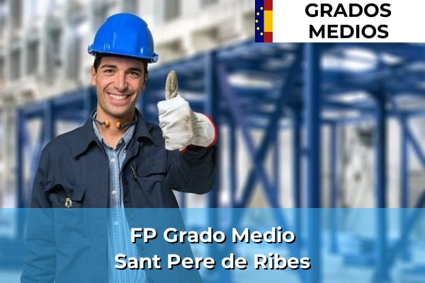FP Grado Medio en Sant Pere de Ribes